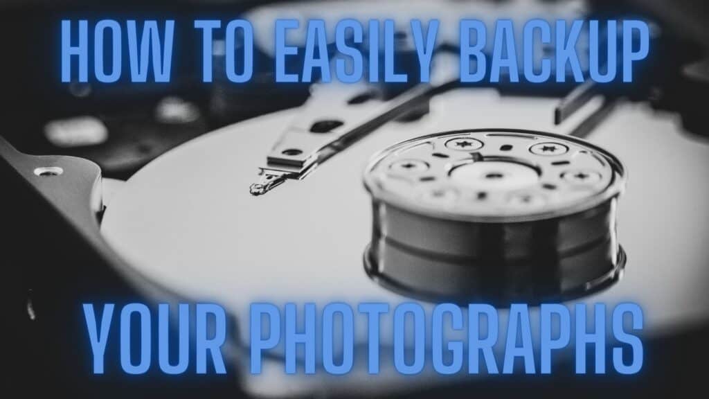 How To Backup Your Photographs Like A Professional