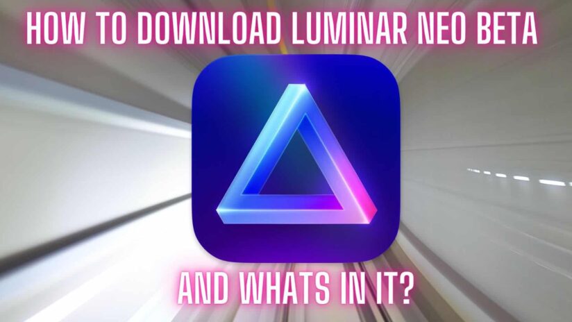 How to download Luminar Neo and what's in the Beta version