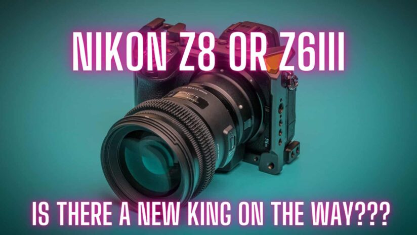 Nikon Z8 or the Nikon Z6iii which camera is about to be announce by Nikon?