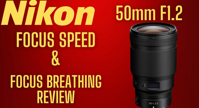 A photograph of the Nikon Z 50mm F1.2 with text saying Focus Spoeed and Focus Breathing Review all on a red background.